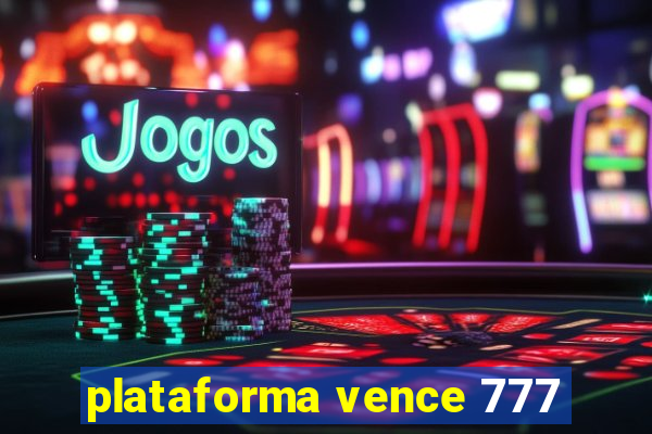 plataforma vence 777